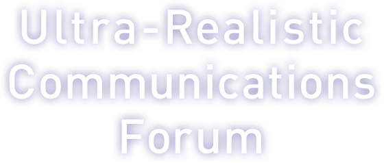 Ultra-Realistic Communications Forum